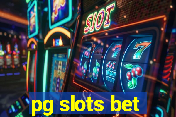 pg slots bet